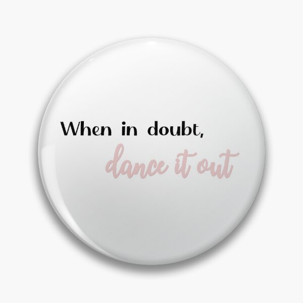 Item preview, When in Doubt, Dance it Out designed and sold by Elysemarie0213.