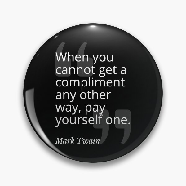 Item preview, Pay Yourself a Compliment Mark Twain Quotation designed and sold by Primal Frog.