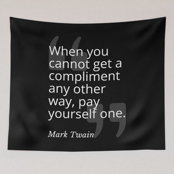 Item preview, Pay Yourself a Compliment Mark Twain Quotation designed and sold by Primal Frog.
