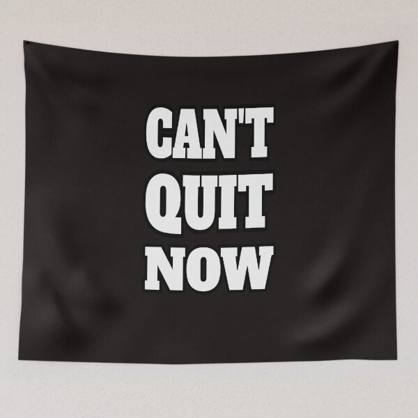 Item preview, Can't Quit Now designed and sold by ProBatavian.