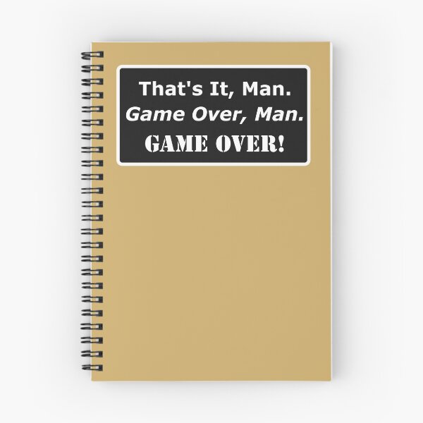 Item preview, That’s It Man. Game over man, Game over. designed and sold by UberSpark.