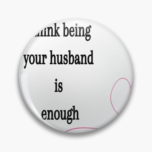 Item preview, I think being your husband is enough now designed and sold by Creative fashion Mix.