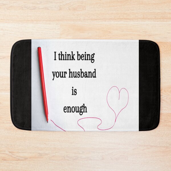Item preview, I think being your husband is enough now designed and sold by Creative fashion Mix.