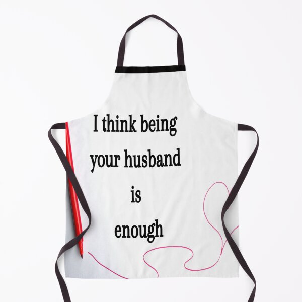 Item preview, I think being your husband is enough now designed and sold by Creative fashion Mix.