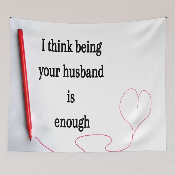 Item preview, I think being your husband is enough now designed and sold by Creative fashion Mix.