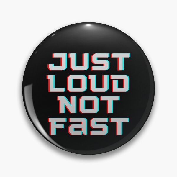 Item preview, Just loud not fast designed and sold by Summers Cool.