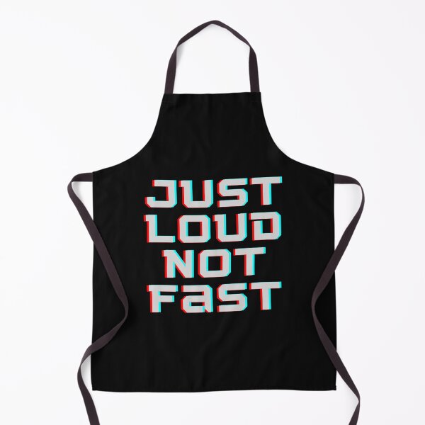 Item preview, Just loud not fast designed and sold by Summers Cool.