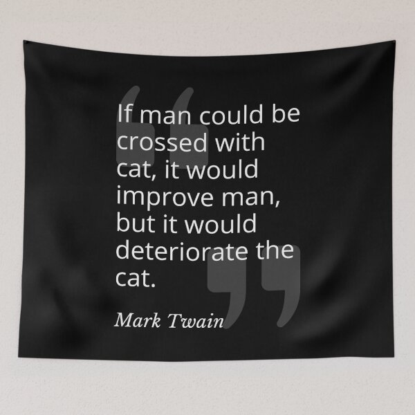 Item preview, Man Crossed With Cat Mark Twain Quotation designed and sold by Primal Frog.