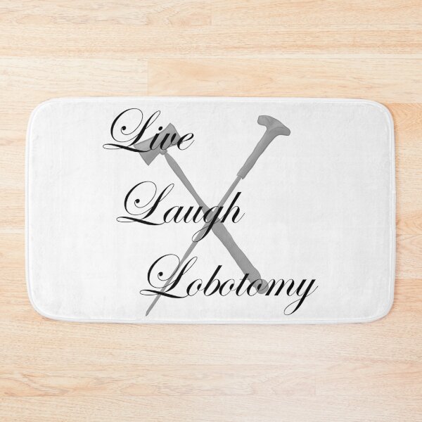 Item preview, Live Laugh Lobotomy (Live Laugh Love Meme) designed and sold by Albrithr.