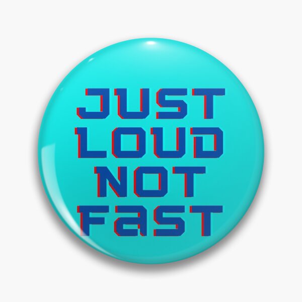 Item preview, Just Loud not Fast designed and sold by Summers Cool.