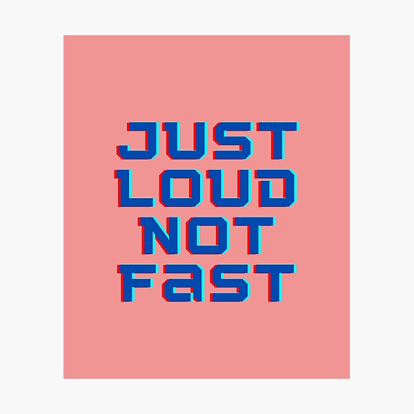 Item preview, Just Loud not Fast designed and sold by Summers Cool.