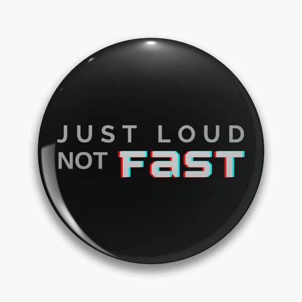 Item preview,  Just loud not fast designed and sold by Summers Cool.