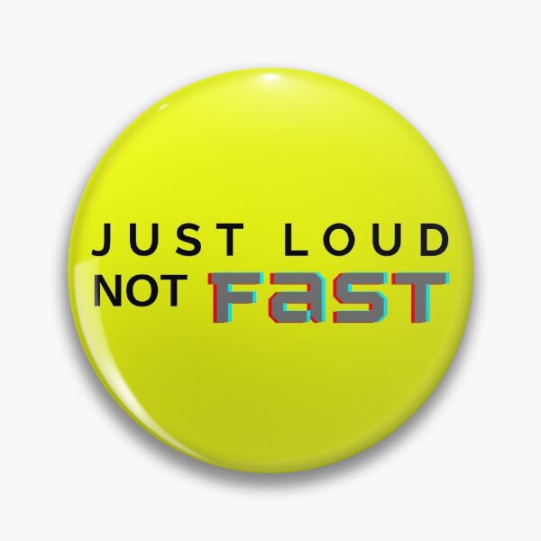 Item preview, Just Loud not Fast designed and sold by Summers Cool.