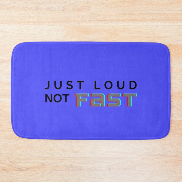 Item preview, Just Loud not Fast designed and sold by Summers Cool.