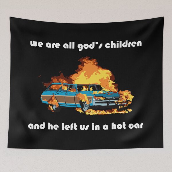 Item preview, we are all god's children and he left us in a hot car designed and sold by gomezt1992.