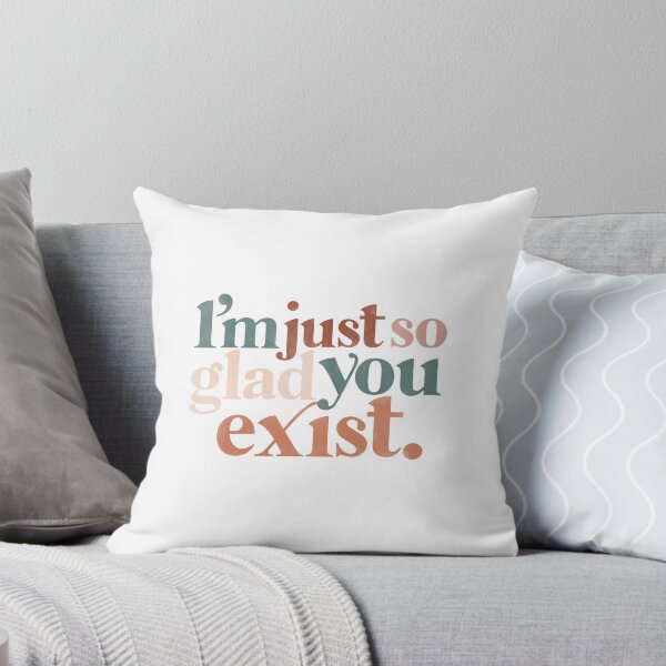 Item preview, I’m just so glad you exist. designed and sold by hharvey57.