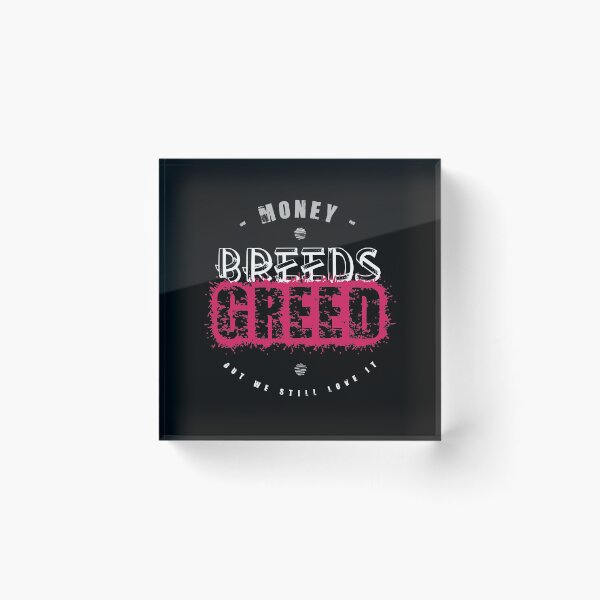Item preview, Money Breeds Greed, But We Still Love It designed and sold by DKSN.