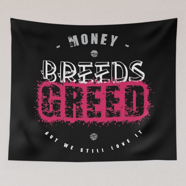 Item preview, Money Breeds Greed, But We Still Love It designed and sold by DKSN.