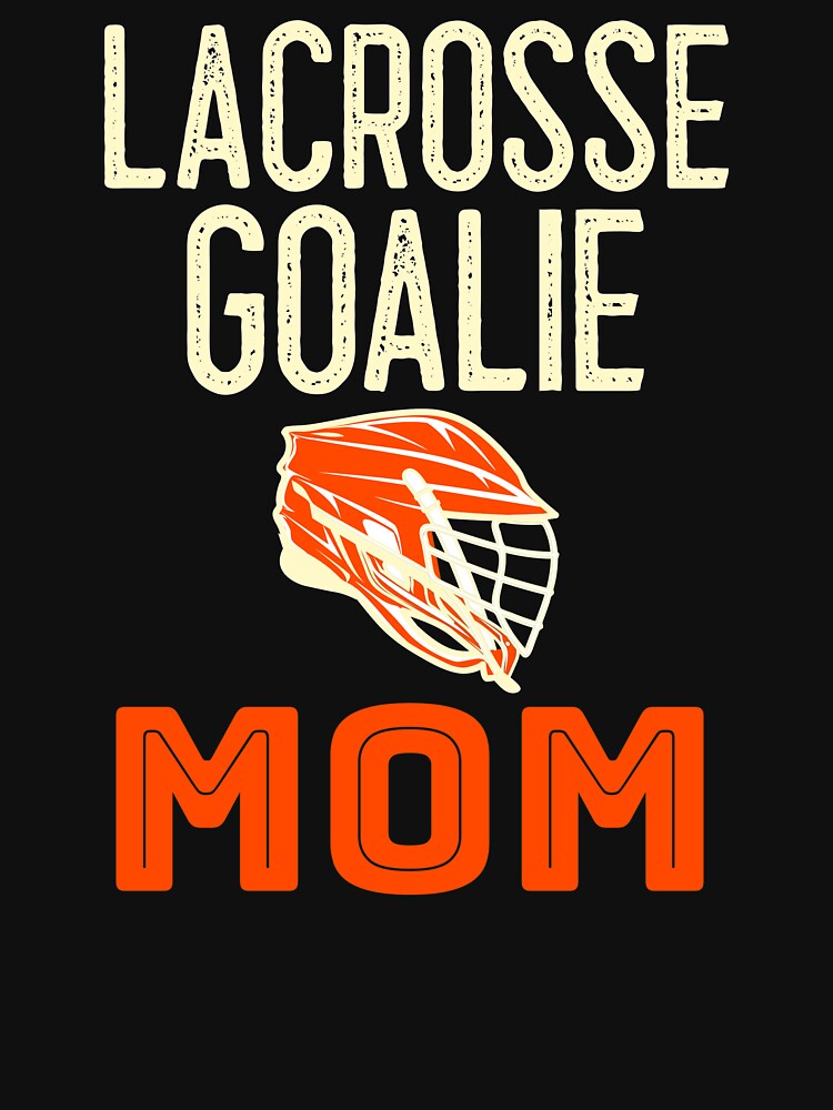 lacrosse goalie mom shirts