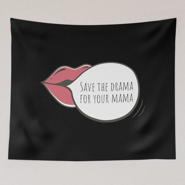 Item preview, SAVE THE DRAMA FOR YOUR MAMA designed and sold by Happy  Soul Store.