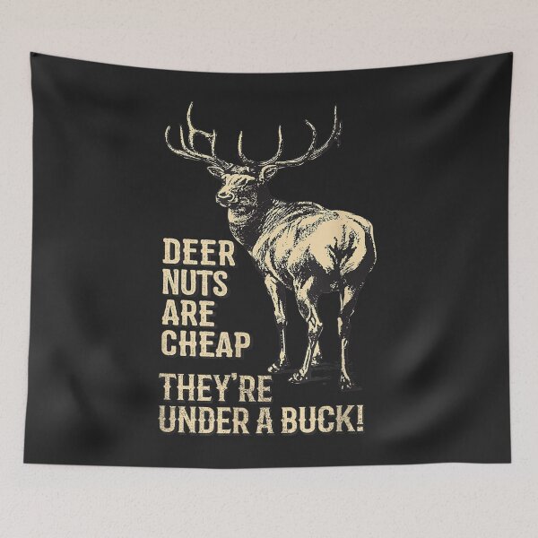 Item preview, Deer Nuts Are Cheap They're Under A Buck Deer designed and sold by Mastainich09.