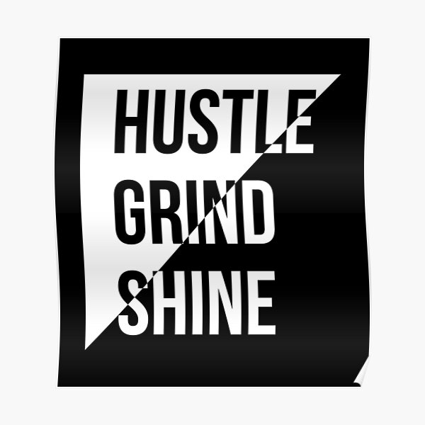 Hustle And Shine Posters Redbubble