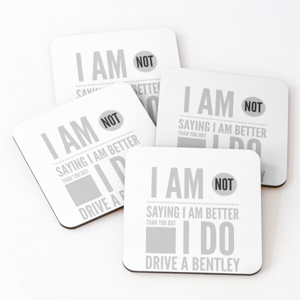 Item preview, I Am Not Saying I Am Better Than You But I Do Drive A Bentley designed and sold by MrCsStores.