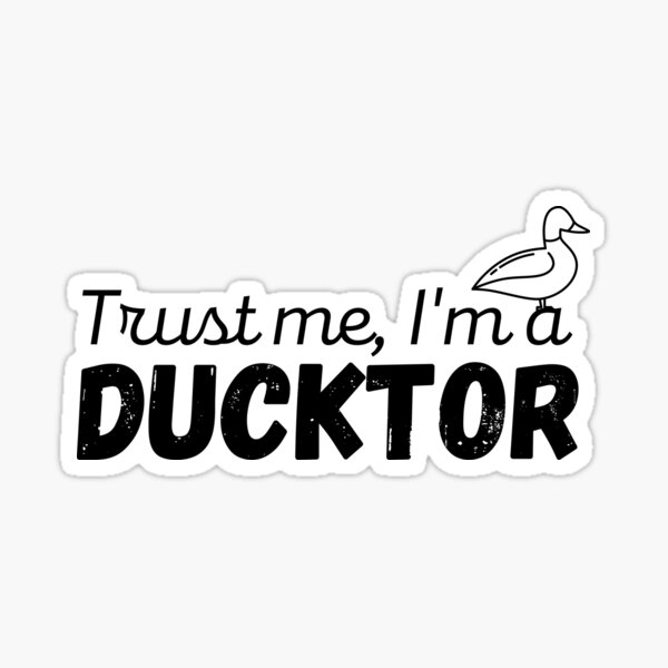 Item preview, Trust Me I'm A Ducktor #2 designed and sold by DocTeen.