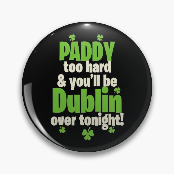 Item preview, PADDY too hard & youll be Dublin over tonight! designed and sold by Sticker Up.