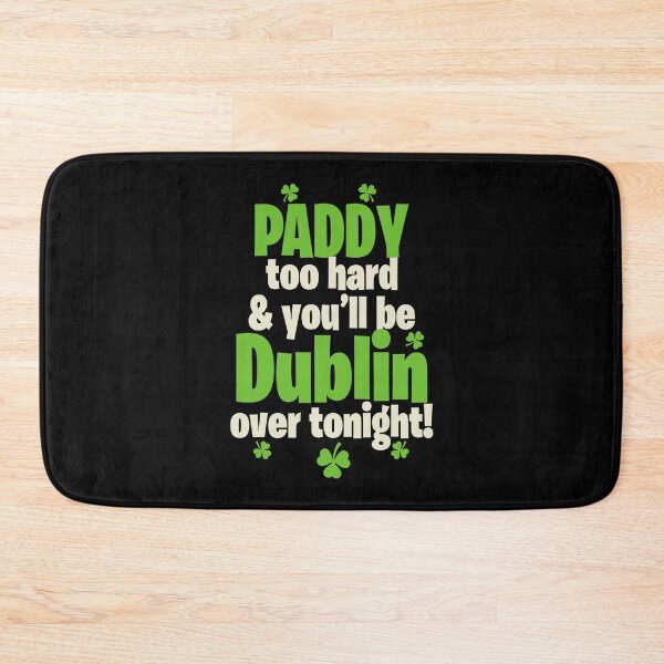 Item preview, PADDY too hard & youll be Dublin over tonight! designed and sold by Sticker Up.