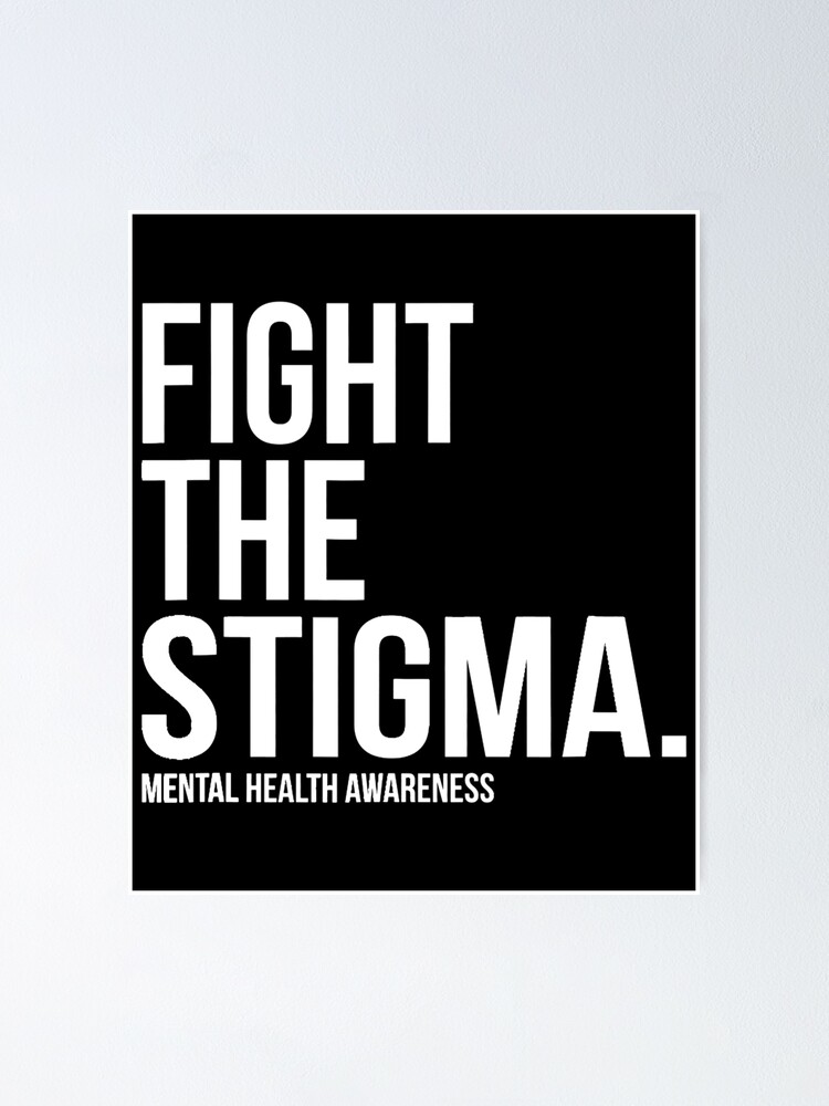 "Fight The Stigma Mental Health Awareness" Poster By Lapinpetite ...