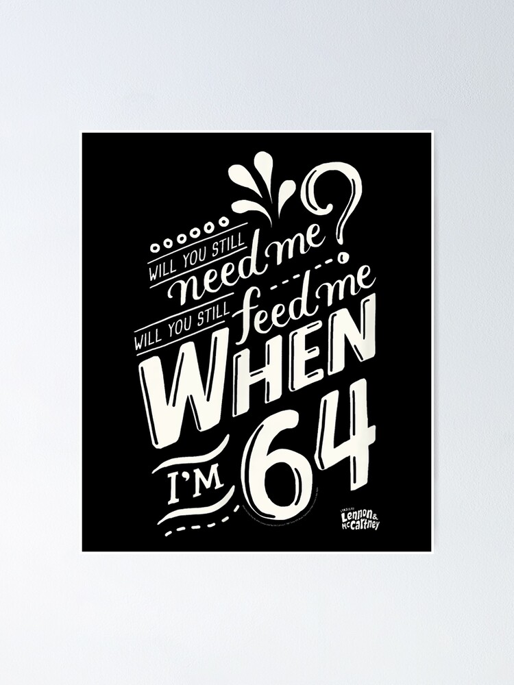 Retro You Still Need Me Feed Me When I'm 64 Tshirt