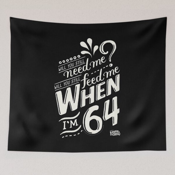 Item preview, Will you still need me when i'm 64, 64th birthday you, still, need, me, feed, when, im, 64, years designed and sold by ryanpensyp.