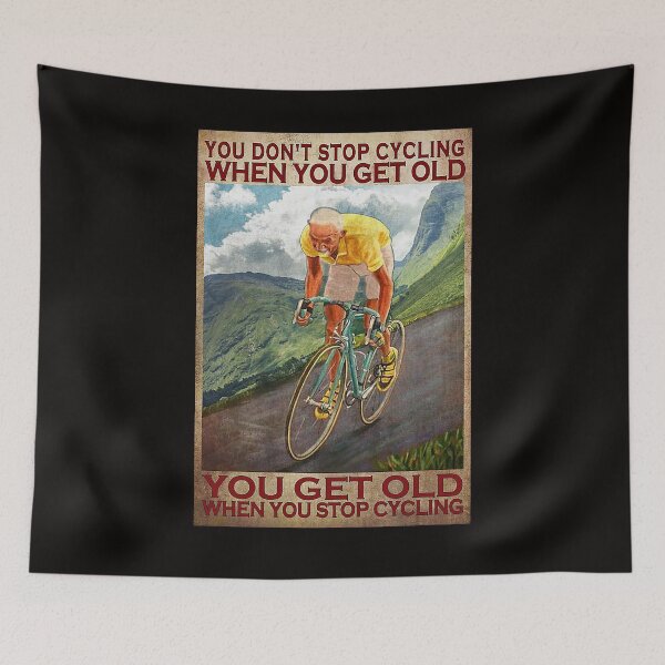 Item preview, You don't stop cycling when you get old you get old when you stop cycling designed and sold by cevyl49.