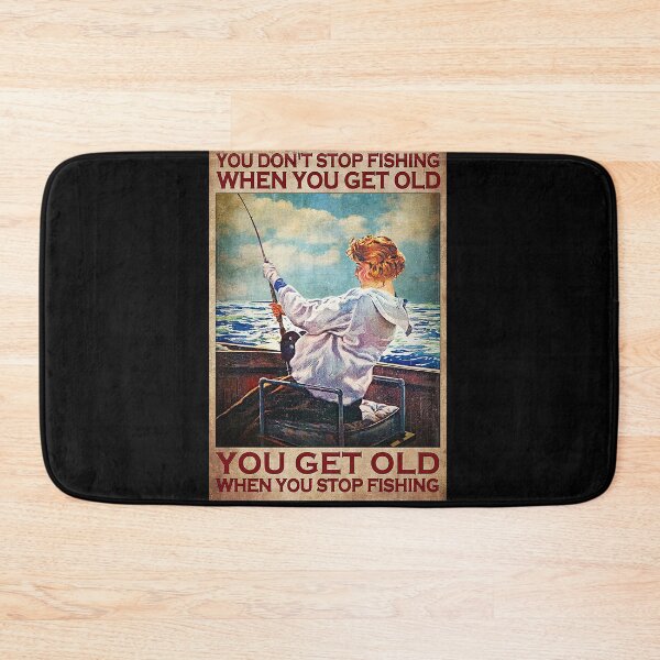 Item preview, You don't stop fishing when you get old you get old when you stop fishing designed and sold by cevyl49.