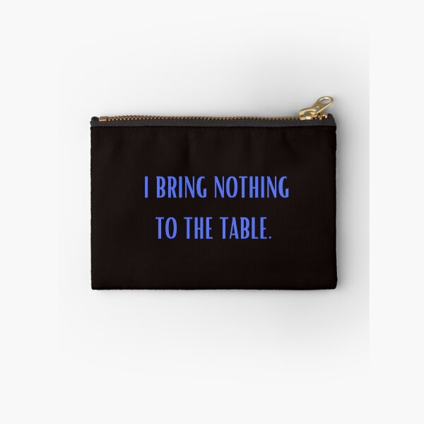 Item preview, I bring nothing to the table designed and sold by shane62.