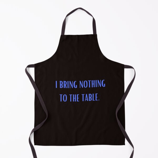 Item preview, I bring nothing to the table designed and sold by shane62.