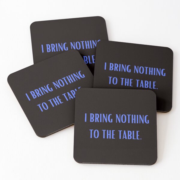 Item preview, I bring nothing to the table designed and sold by shane62.