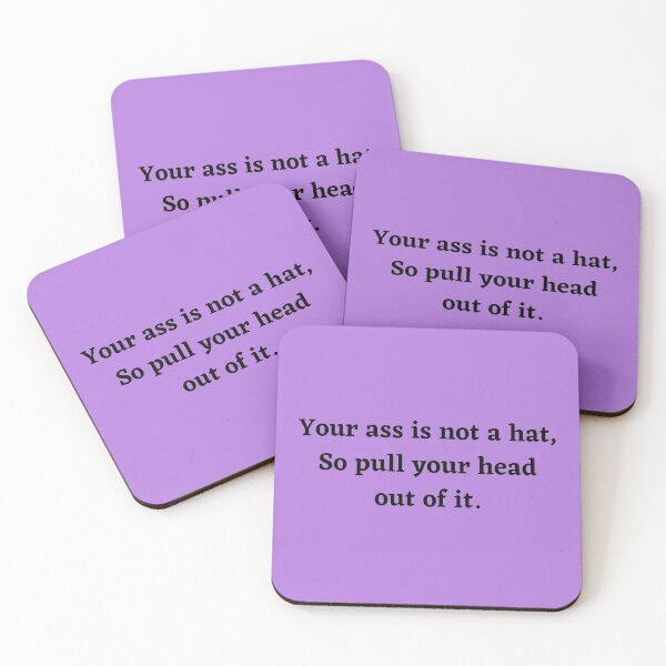 Item preview, Your ass is not a hat - so pull your head out of it designed and sold by shane62.