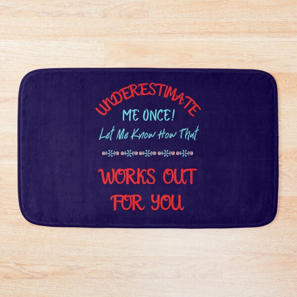 Item preview,  Underestimate Me Once Let Me Know How That Works For You designed and sold by WoodburyLake.