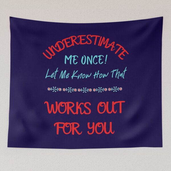 Item preview,  Underestimate Me Once Let Me Know How That Works For You designed and sold by WoodburyLake.