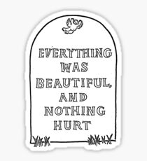 Slaughterhouse Five – Everything Was Beautiful and Nothing Hurt Sticker