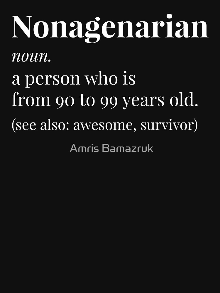 “Nonagenarian Definition” T-shirt for Sale by amrisbamazruk | Redbubble