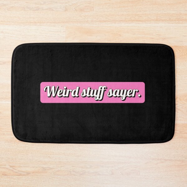 Item preview, Weird stuff sayer - funny design for stuff sayers. designed and sold by Theleochick.