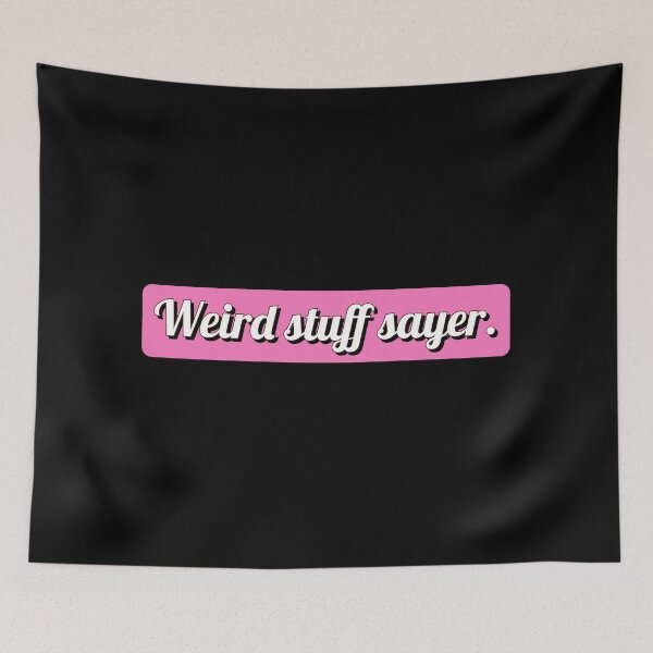 Item preview, Weird stuff sayer - funny design for stuff sayers. designed and sold by Theleochick.
