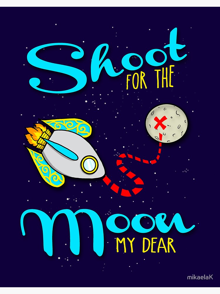 "Shoot For the Moon My Dear" Sticker for Sale by mikaelaK Redbubble