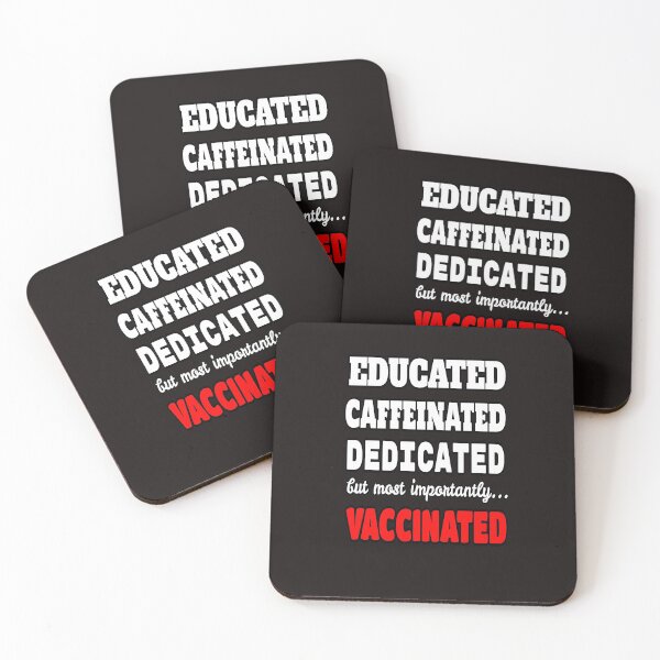 Item preview, Educated, Caffeinated, Dedicated, But Most Importantly, Vaccinated designed and sold by ProBatavian.