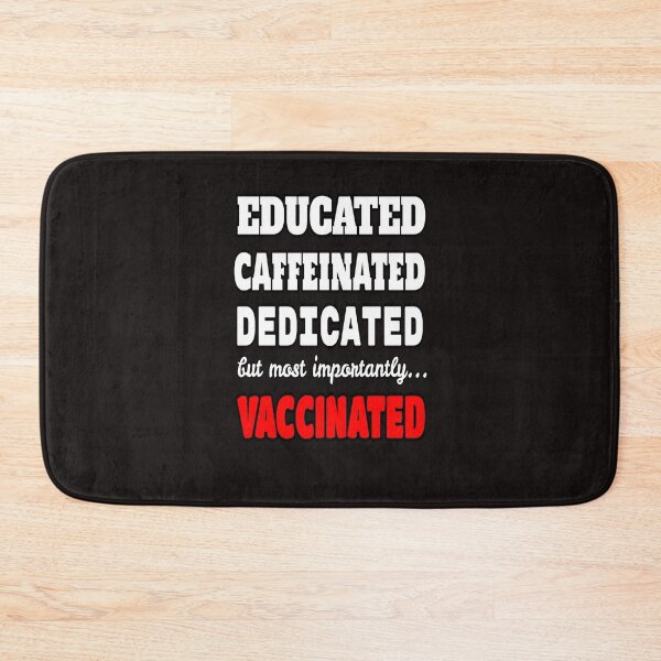 Item preview, Educated, Caffeinated, Dedicated, But Most Importantly, Vaccinated designed and sold by ProBatavian.