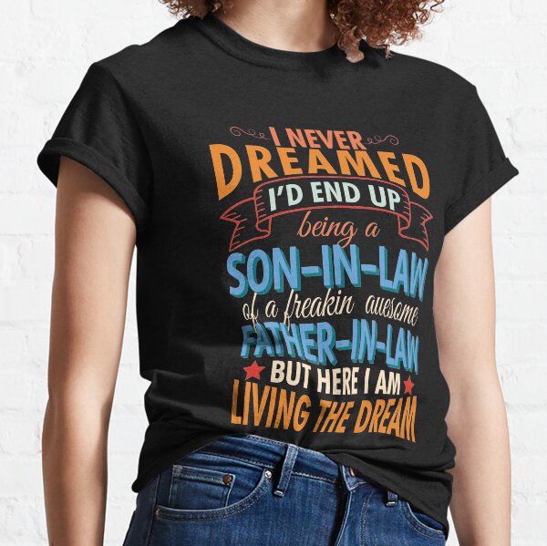 Father In Law T-Shirts | Redbubble