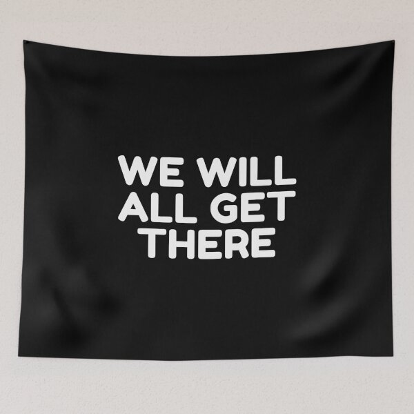 Item preview, We Will All Get There designed and sold by HobbyRoost.